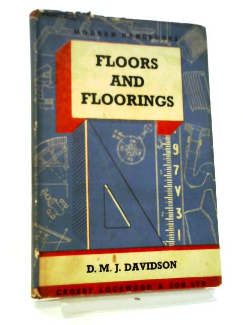 Floors and Floorings By D. M. J Davidson