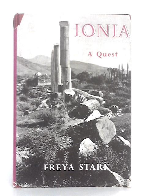 Ionia; A Quest By Freya Stark