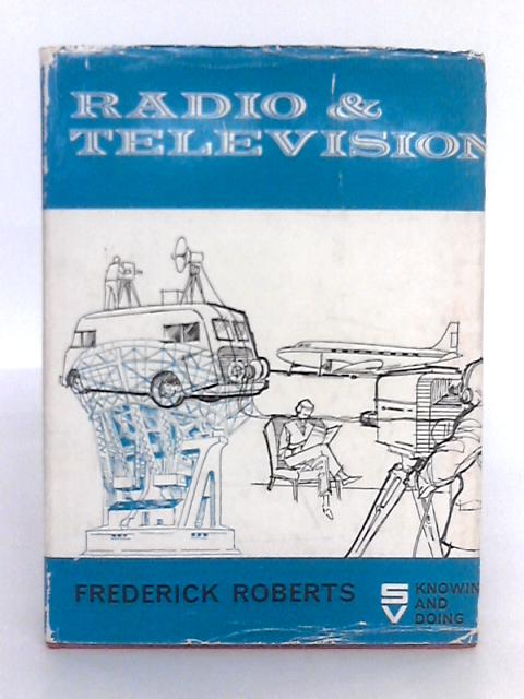 Radio and Television By Frederick Roberts