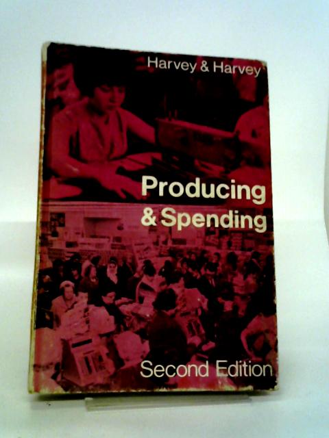 Producing & Spending By J. & M. Harvey