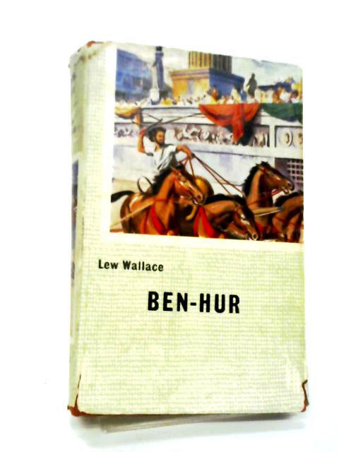 Ben-Hur: A Tale of the Christ By Lew Wallace