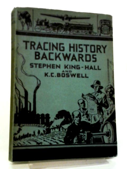Tracing History Backwards, Book One: The Facts By Stephen King - Hall, K. C. Boswell