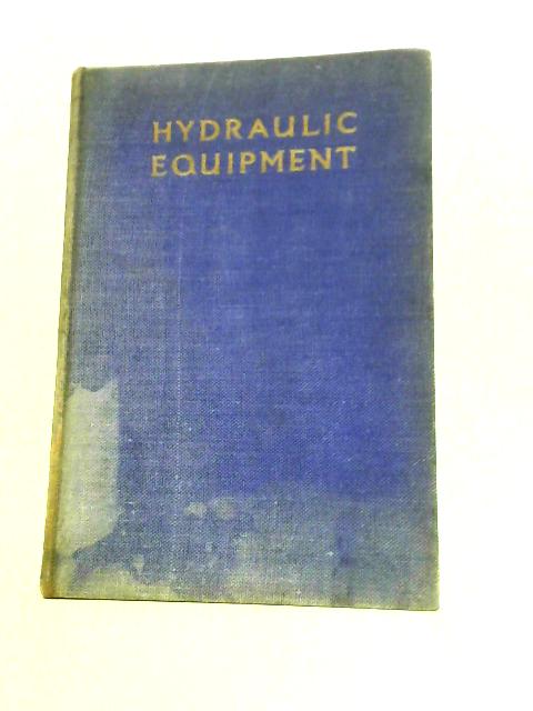 Hydraulic Equipment;: Dealing With the Operation, Inspection, and Maintenance of Lockheed, Dowty, and Other Representative Types of Hydraulic ... (Aeroplane Maintenance and Operation Series) By E Molloy (Ed.)