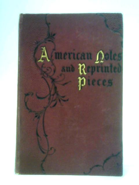 American Notes and Reprinted Pieces By Charles Dickens