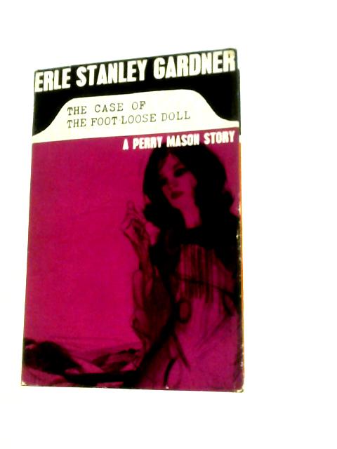 The Case of the Foot-Loose Doll By Erle Stanley Gardner