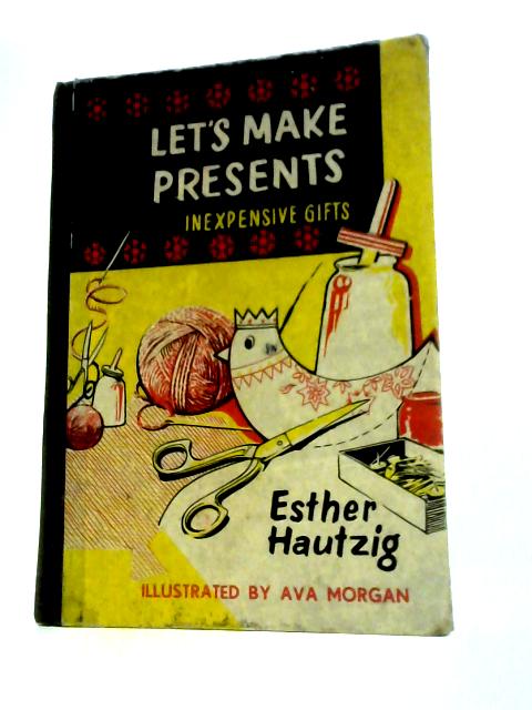 Let's Make Presents By Esther Hautzig