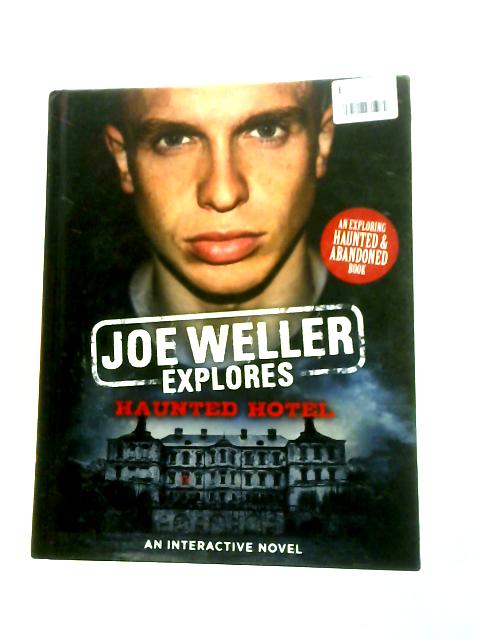 Joe Weller Explores: Haunted Hotel By Joe Weller