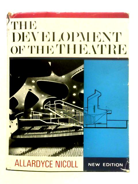 The Development of the Theatre By Allardyce Nicoll