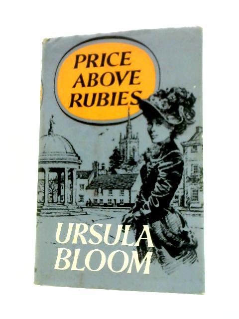 Price Above Rubies By Ursula Bloom