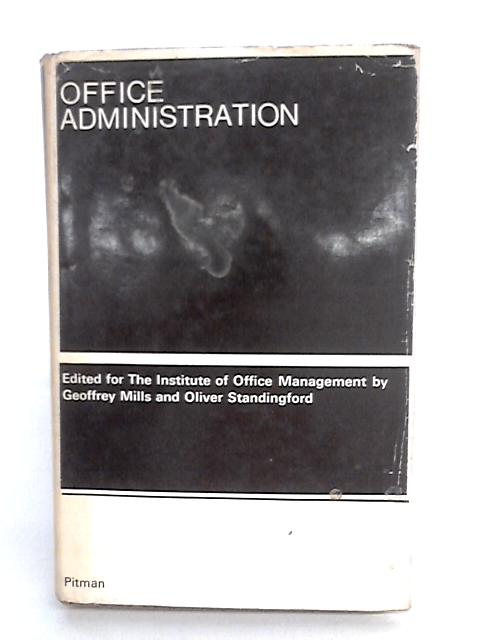 Office Administration Edited For The Institute Of Office Management. By Geoffrey Mills And Oliver Standingford