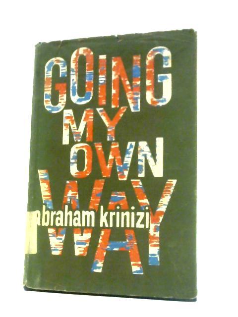 Going My Own Way By Abraham Krinizi