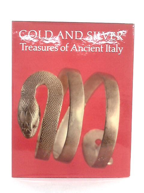 Gold and Silver; Treasures of Ancient Italy By Carlo Carducci