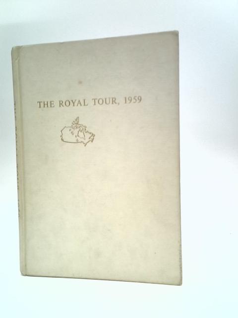 The Royal Tour 1959 Canada, the United States & The St. Lawrence Seaway