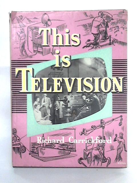 This Is Television By Richard Carrickford