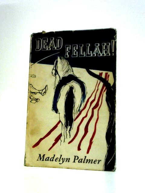 Dead Fellah! By Madelyn Palmer