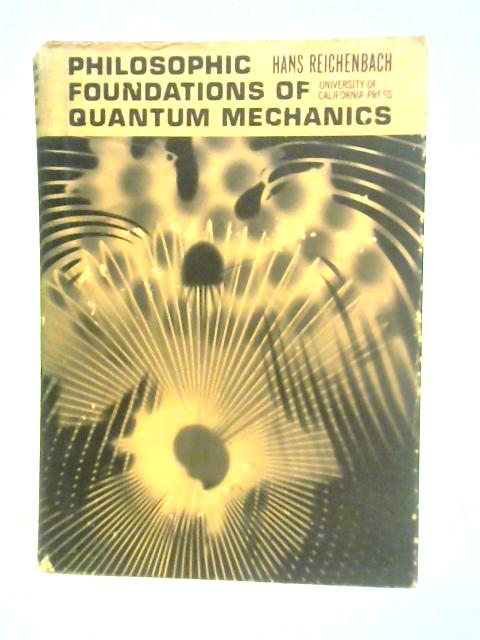 Philosophic Foundations of Quantum Mechanics By Hans Reichenbach