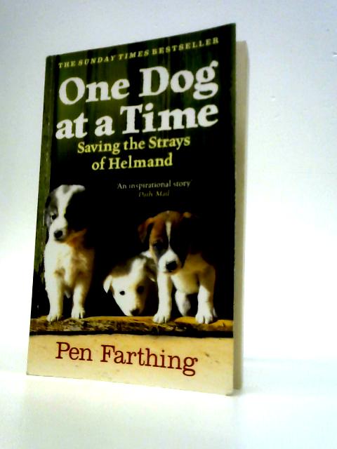 One Dog at a Time: Saving the Strays of Helmand von Pen Farthing