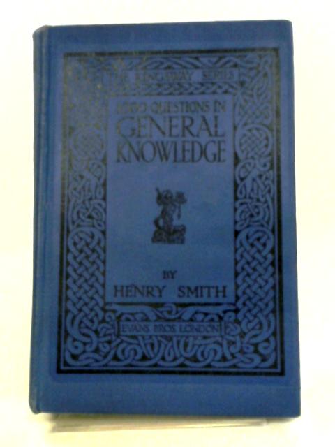 1000 Questions in General Knowledge By Henry Smith
