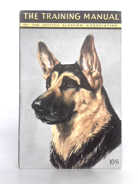 The Training Manual of the British Alsatian Association By Frank Riego