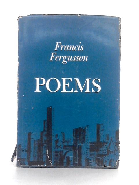 Poems 1929-1961 By Francis Fergusson