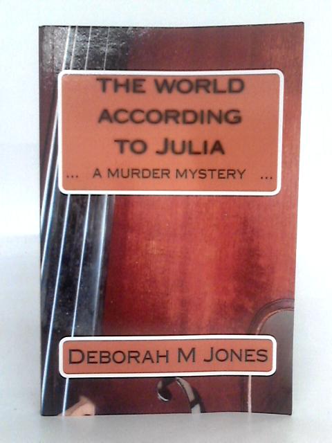 The World According to Julia By Deborah M Jones
