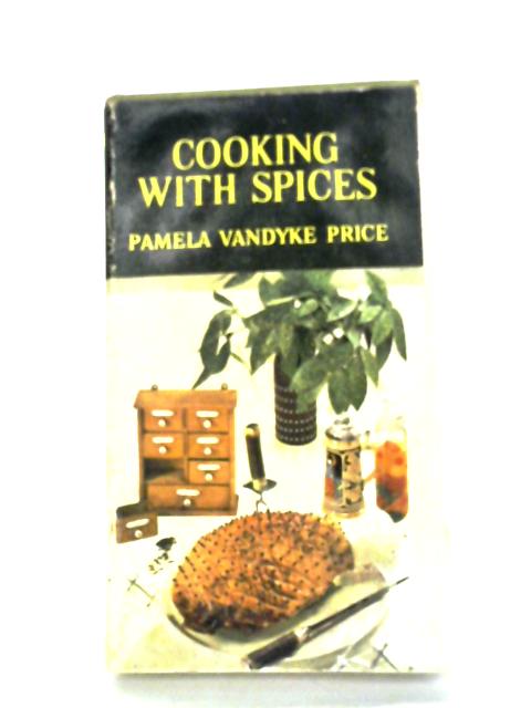 Cooking With Spices By Pamela Vandyke Price