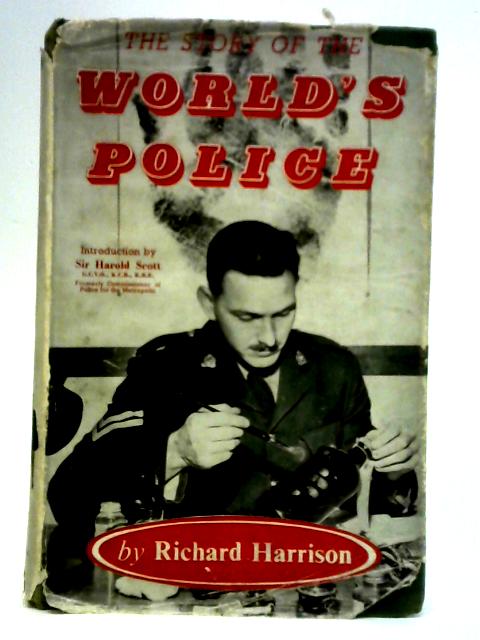 The Story of the World's Police By Richard Harrison