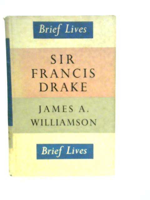 Sir Francis Drake By James A. Williamson