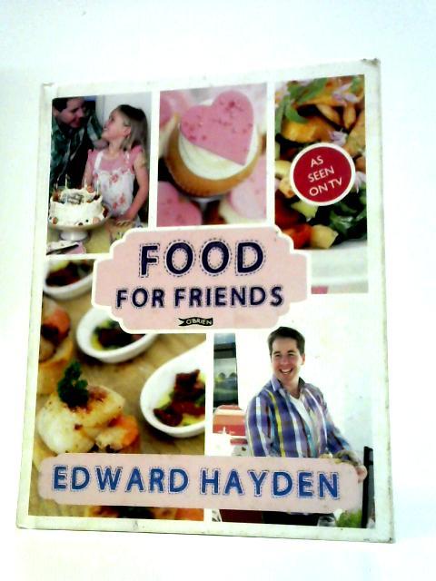 Food for Friends By Edward Hayden