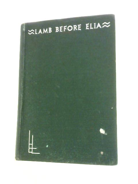 Lamb Before Elia. The Life and Letters Series No. 66. By F.V.Morley