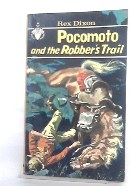 Pocomoto And The Robbers Trail By Rex Dixon