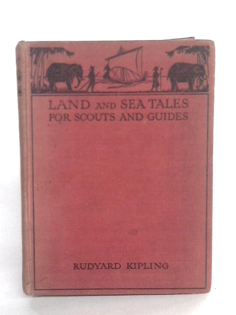 Land And Sea Tales For Scouts And Guides. von Rudyard Kipling