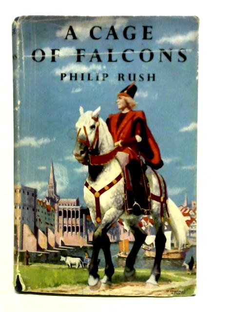 A Cage of Falcons By Philip Rush