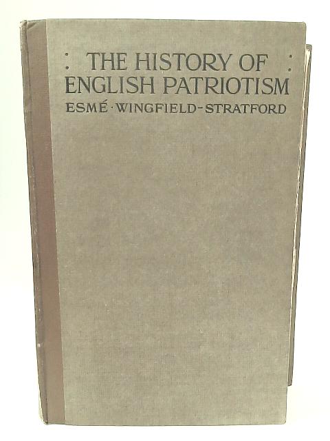 The History Of English Patriotism Vol I By Esme Wingfield-Stratford