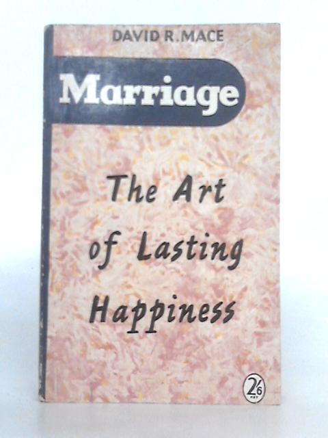 Marriage: Art of Lasting Happiness By David R. Mace