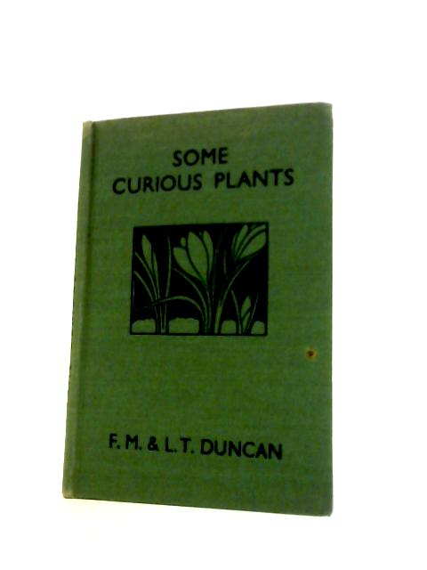 Wonders of Plant Life. Some Curious Plants By F. Martin Duncan & L. T.Duncan