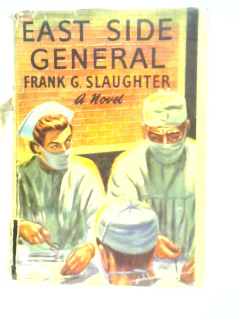 East Side General By Frank G. Slaughter