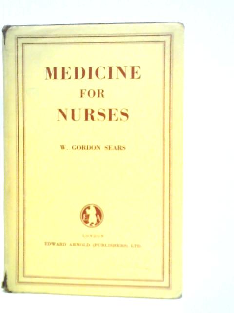 Medicine for Nurses By W. Gordon Sears