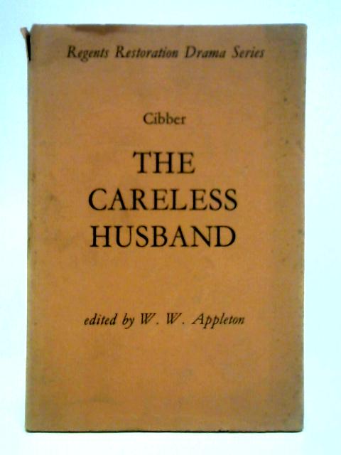 The Careless Husband von Colley Cibber W. Appleton (Ed.)