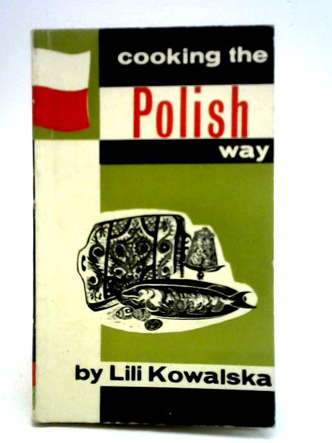 Cooking the Polish Way By Lili Kowalska