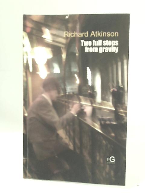 Two Full Stops From Gravity von Richard Atkinson
