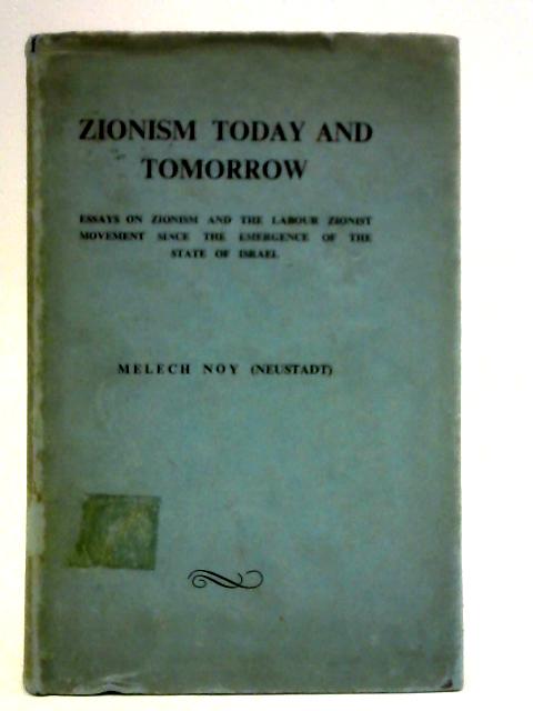 Zionism Today and Tomorrow By Melech Noy (Neustadt)