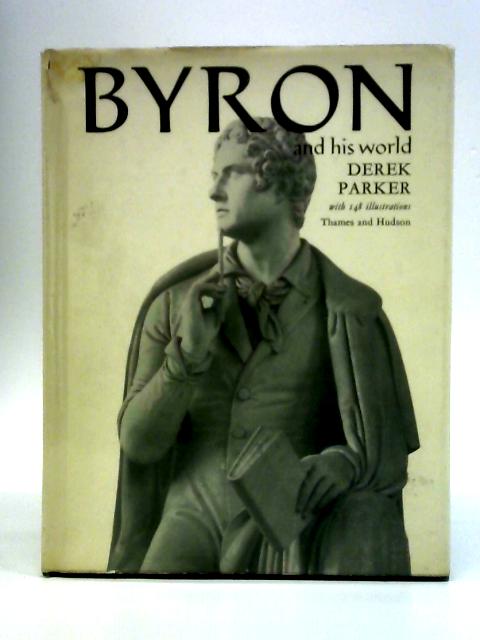 Byron and His World By Derek Parker