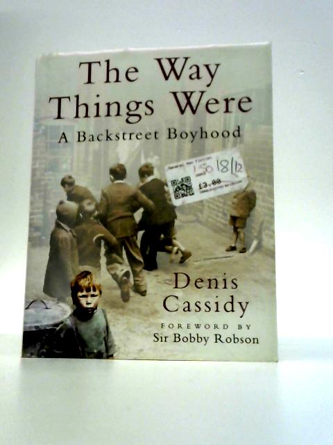 The Way Things Were: A Backstreet Boyhood By Denis Cassidy