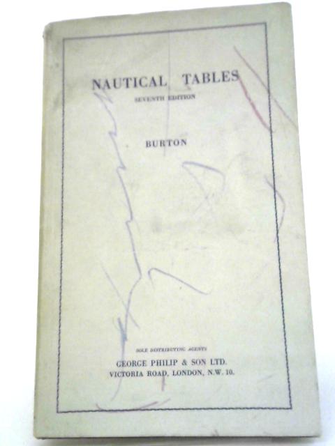 A Set of Nautical Tables By S. M. Burton, Gilbert F. Cunningham