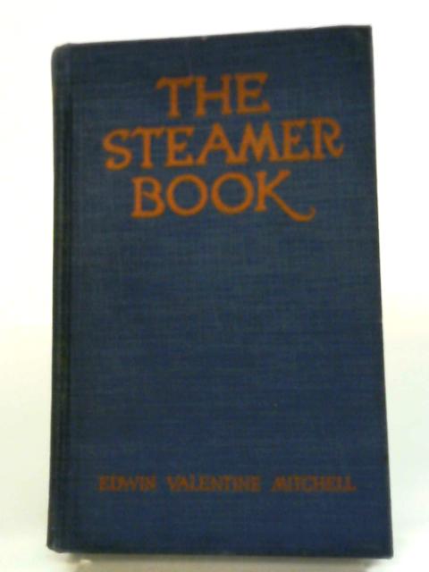 The Steamer Book, A Miscellany for Voyagers on All Seas von Ed. Edwin Valentine Mitchell