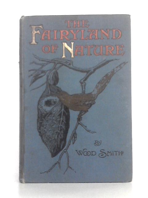 The Fairyland of Nature By Wood Smith