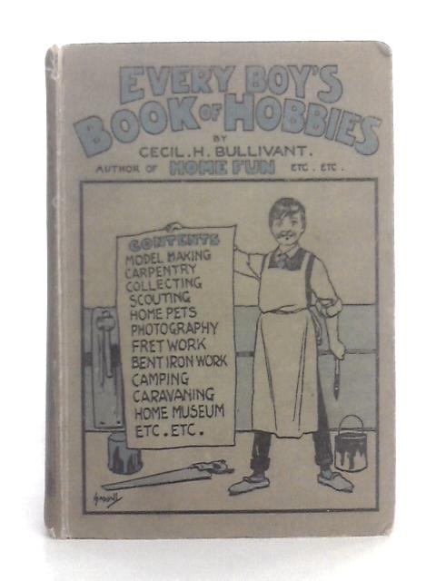 Every Boy's Book of Hobbies By Cecil H. Bullivant