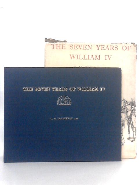 The Seven Years of William IV By G.M. Trevelyan