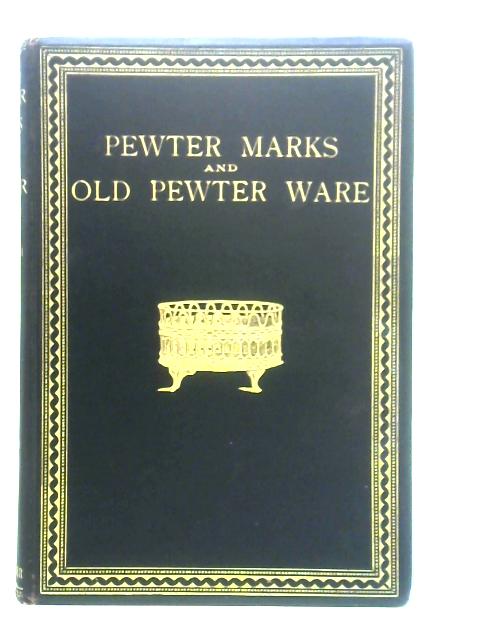 Pewter Marks and Old Pewter Ware By Christopher Markham